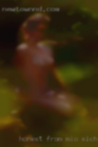 Honest from Mio Michigan, Caring, Intimate horny & Loving.